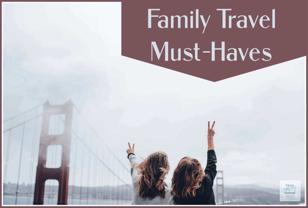 Family Travel Must-Haves