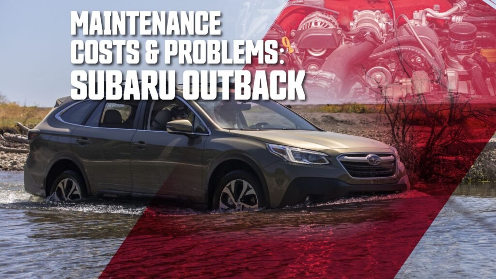 Subaru Outback Maintenance Cost And Common Problems To Look Out For