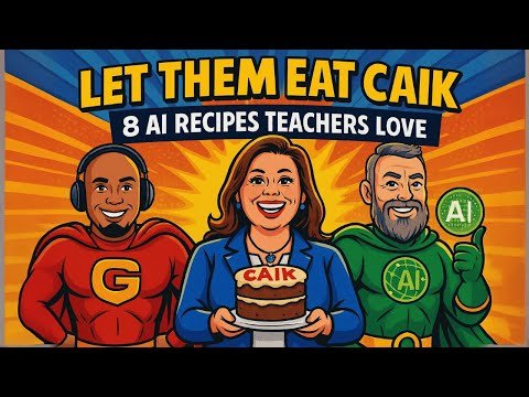 Let Them Eat CAIK: 8 Practical AI Recipes K12 Teachers Love