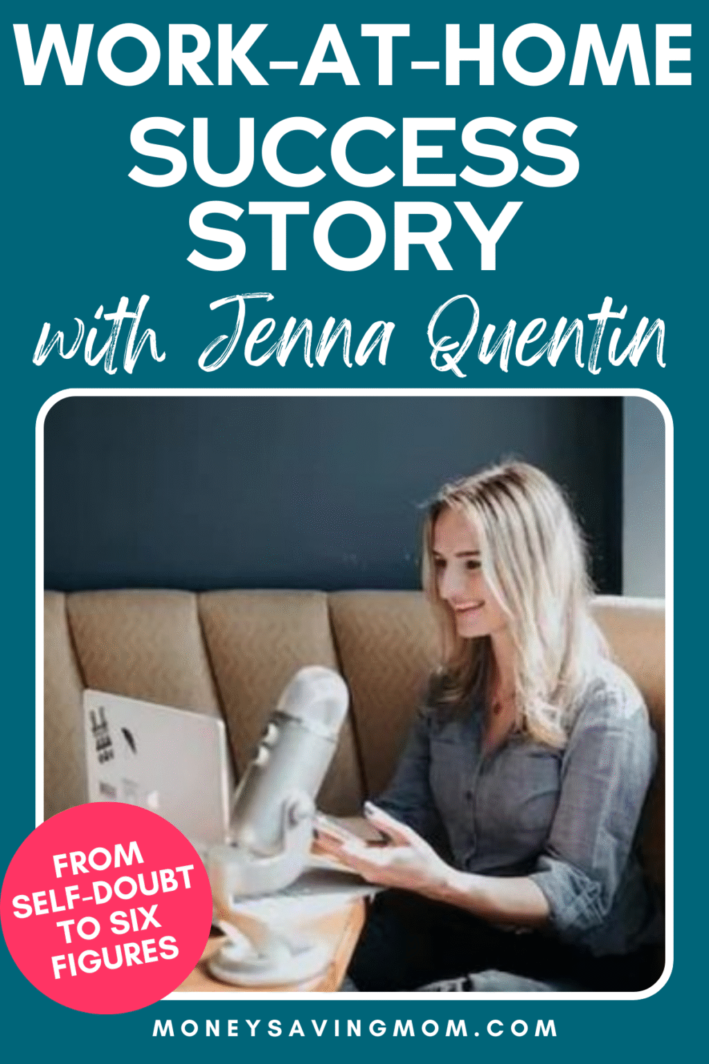 From Self-Doubt to Six Figures: Jenna Quentin’s Work-at-Home Success Story
