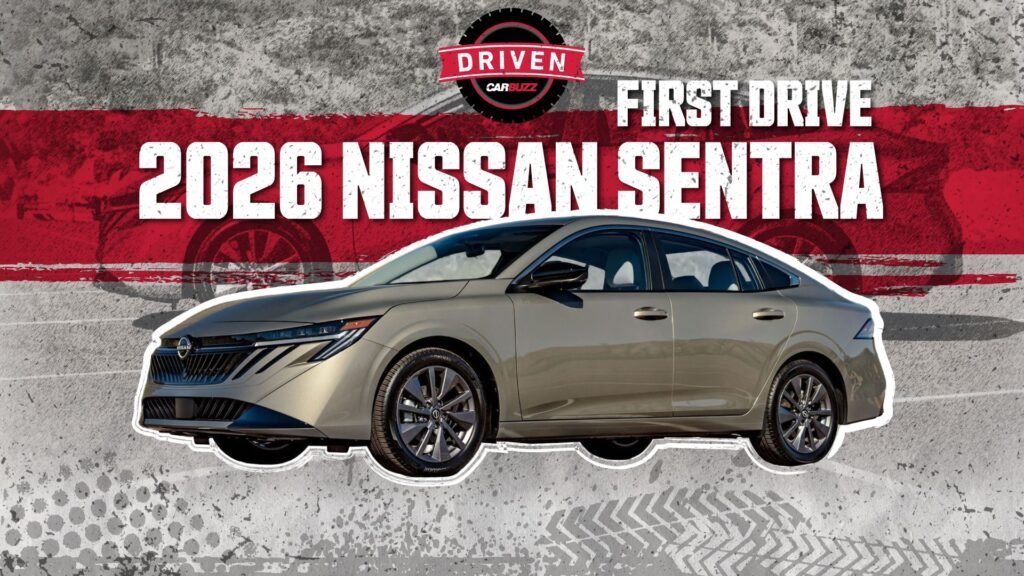 2026 Nissan Sentra First Drive Review: Loud Value, Quiet Luxury
