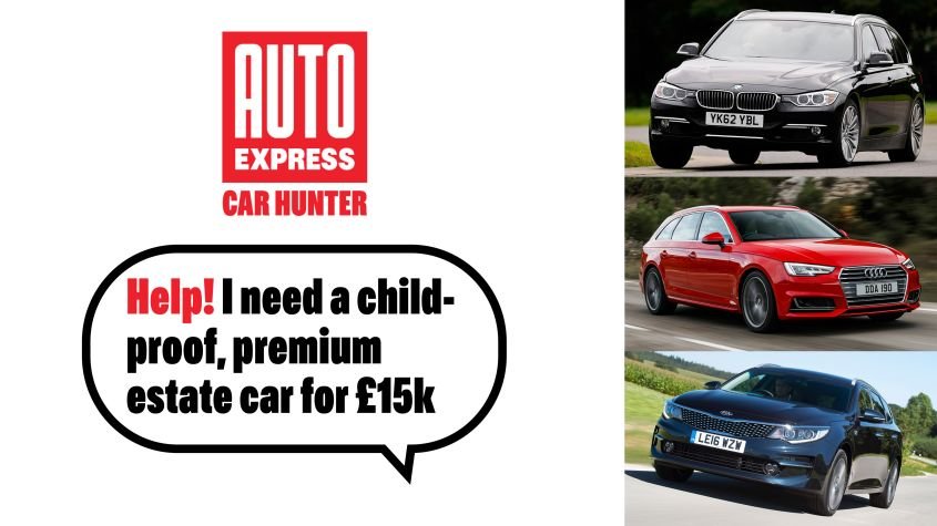 Used Car Hunter: child-proof, premium estate cars for £15,000