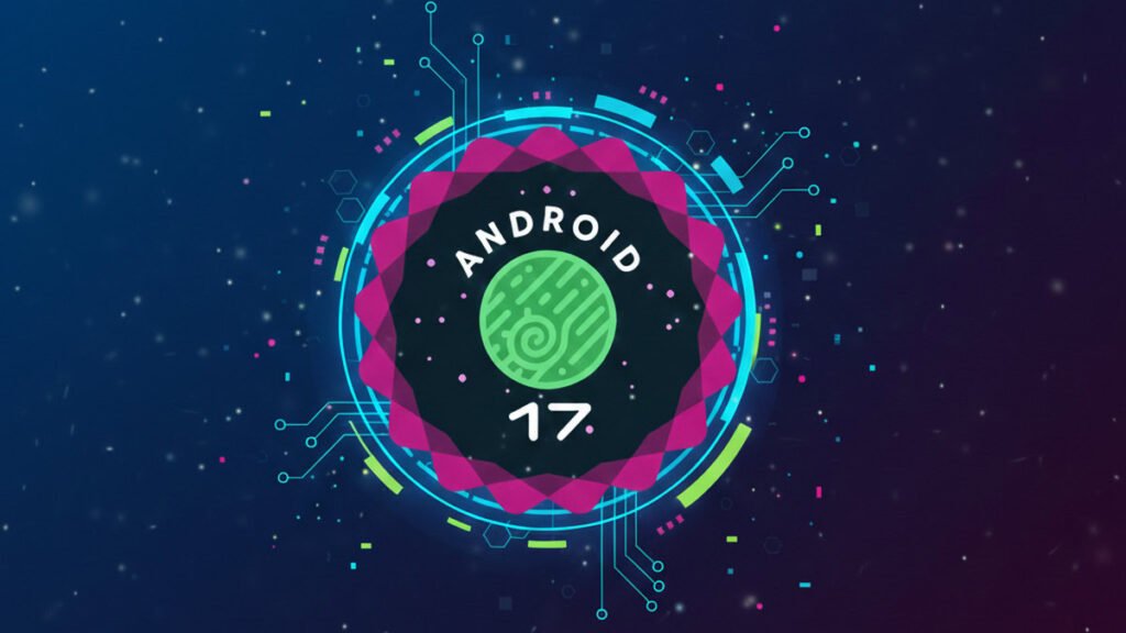 Android 17 Beta 1 Drops—and It’s Faster, Smarter, and More Adaptive
