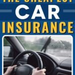 How to Find the Cheapest Car Insurance + Smart Ways to Save Every Dollar