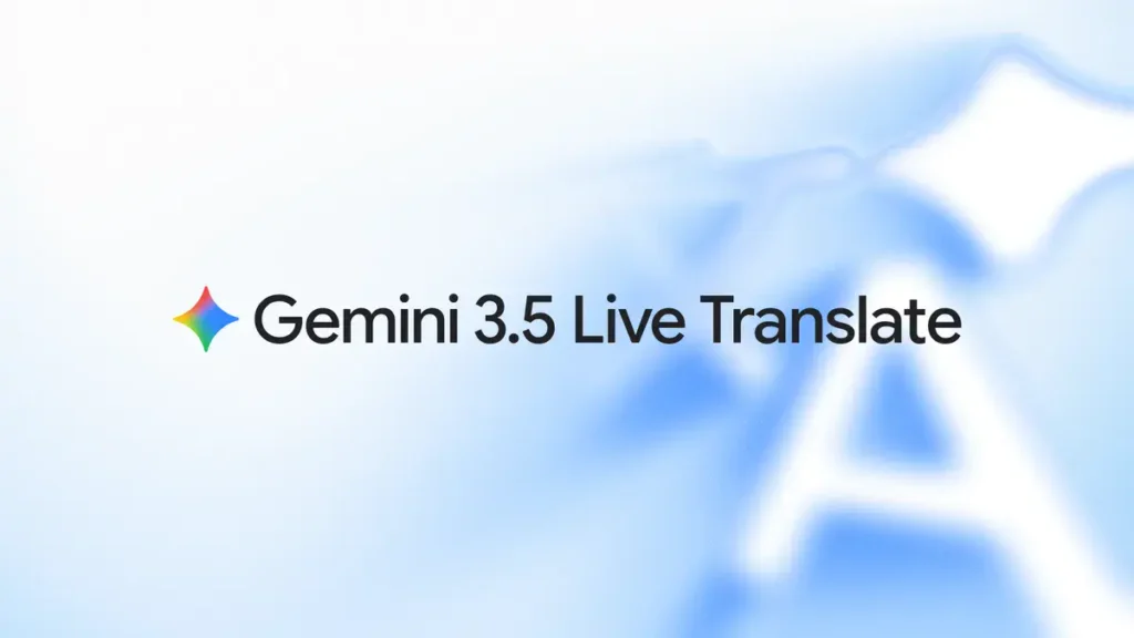 Google Drops Gemini 3.5 Live Translate for Real-Time Conversations: Say Goodbye to Awkward Pauses