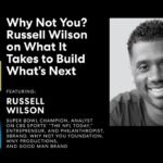 Why Not You? Russell Wilson on What It Takes to Build What’s Next