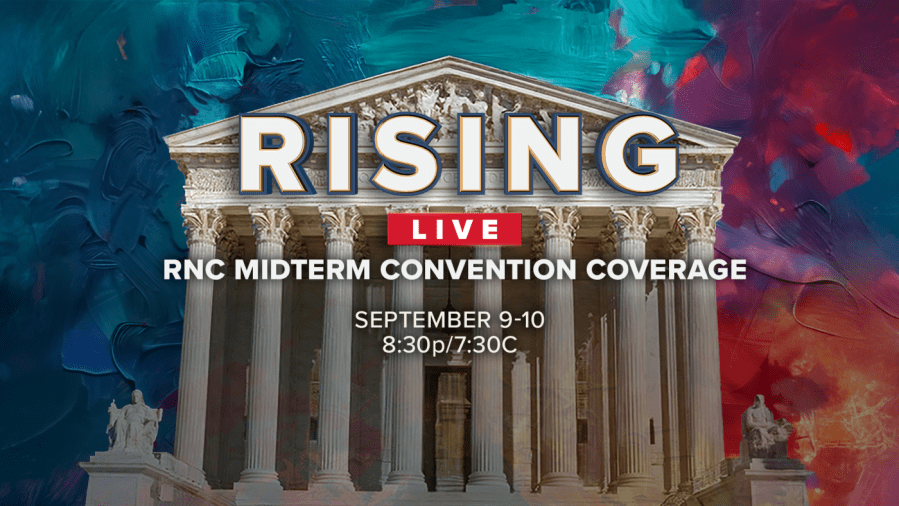 Watch: The Hill 'Rising' presents live special primetime RNC midterm convention coverage